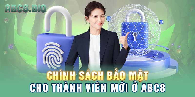 Chính sách bảo mật cho thành viên mới ở ABC8