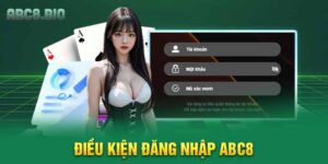 Điều kiện đăng nhập ABC8