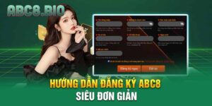 Hướng dẫn đăng ký ABC8 siêu đơn giản