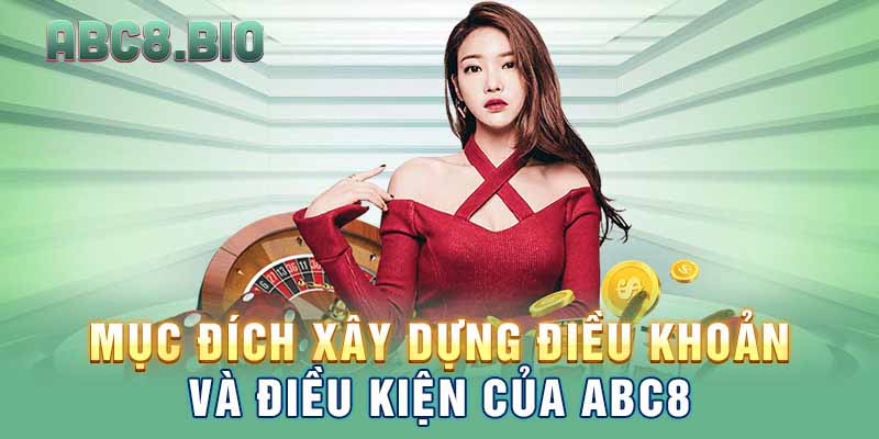 Mục đích xây dựng điều khoản và điều kiện của ABC8