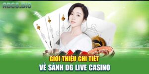Giới thiệu chi tiết về sảnh DG Live casino